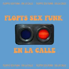 En la Calle - Single by Flopys Sex Funk album reviews, ratings, credits