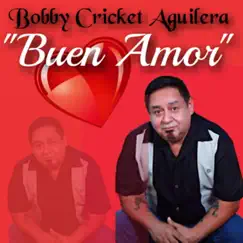 Buen Amor - EP by Bobby Cricket Aguilera album reviews, ratings, credits