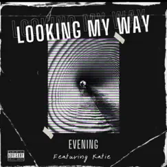 Looking My Way (feat. Katie) - Single by EVENING album reviews, ratings, credits