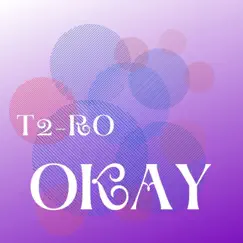Okay - Single by T2-RO album reviews, ratings, credits