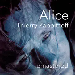 Alice (2021 Remastered Version) by Thierry Zaboitzeff album reviews, ratings, credits