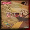Die For It (feat. Mak11) - Single album lyrics, reviews, download