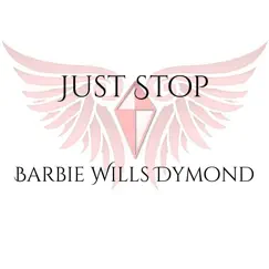 Just Stop - Single by Barbie Wills Dymond album reviews, ratings, credits