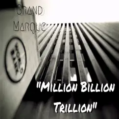 Million Billion Trillion (hook) - Single by Grand Marque album reviews, ratings, credits