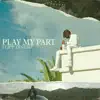 Play My Part - Single album lyrics, reviews, download