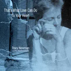 That's What Love Can Do to Your Heart by Tracy Newman and the Reinforcements album reviews, ratings, credits