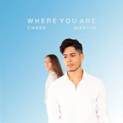 Where You Are - EP by Chase Martin album reviews, ratings, credits