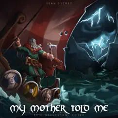 My Mother Told Me (Epic Orchestral) (feat. Eric Gefvert) - Single by SeanSecret album reviews, ratings, credits