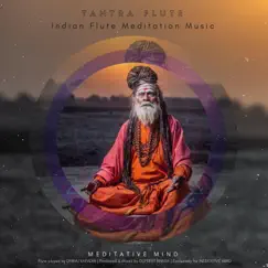 Tantra Flute (Indian Flute Meditation Music) by Meditative Mind album reviews, ratings, credits