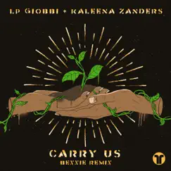 Carry Us (Bexxie Remix) - Single by LP Giobbi & Kaleena Zanders album reviews, ratings, credits