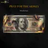 Pray for the Money - Single album lyrics, reviews, download