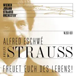 Freuet euch des Lebens! by Wiener Johann Strauss Orchester & Alfred Eschwé album reviews, ratings, credits