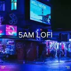 5am Lofi by Lofi Sleep Chill & Study, Lofi Hip-Hop Beats & Lo-Fi Beats album reviews, ratings, credits