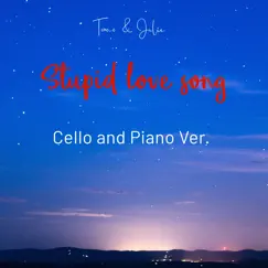Stupid Love Song (Cello and Piano Version) Song Lyrics