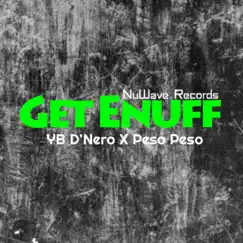 Get Enuff (feat. Peso Peso) - Single by YB D'nero album reviews, ratings, credits