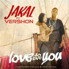 Love to Love You - Single by Jakal & Vershon album reviews, ratings, credits