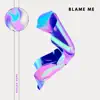 Blame Me - Single album lyrics, reviews, download