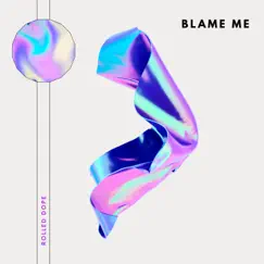 Blame Me - Single by Rolled Dope album reviews, ratings, credits