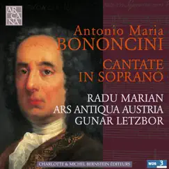 Bononcini: Cantate in Soprano by Gunar Letzbor, Ars Antiqua Austria & Radu Marian album reviews, ratings, credits