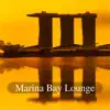 Marina Bay Lounge Jazz album lyrics, reviews, download