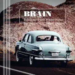 Riding Along with Muddy Waters - Single by BRAIN album reviews, ratings, credits