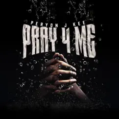 Pray 4 Me - Single by Peryon J Kee album reviews, ratings, credits
