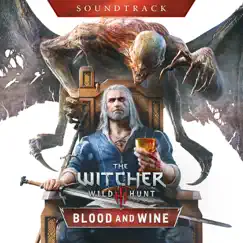 The Witcher 3: Wild Hunt - Blood and Wine (Soundtrack) by Marcin Przybylowicz, Mikolai Stroinski & Piotr Musial album reviews, ratings, credits