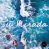 Tu Mirada (feat. ESCO) - Single album lyrics, reviews, download