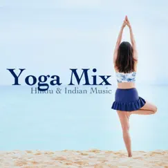 Yoga Mix: Hindu & Indian Music, Asian Instrumental Music, Buddhist Music, Nature Sounds by Massage Therapy Ensamble & Yoga Music album reviews, ratings, credits