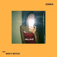 Like Thi$ (feat. zoë viñas) - Single by Ionika album reviews, ratings, credits