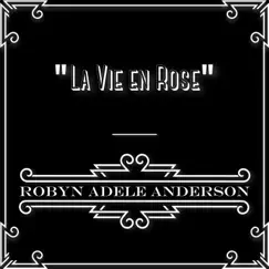 La Vie en Rose - Single by Robyn Adele Anderson album reviews, ratings, credits