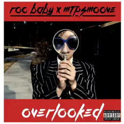 Overlooked - Single by Roc Baby & MTP Smoove album reviews, ratings, credits