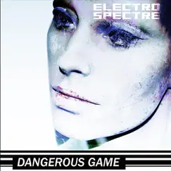 Dangerous Game by Electro Spectre album reviews, ratings, credits
