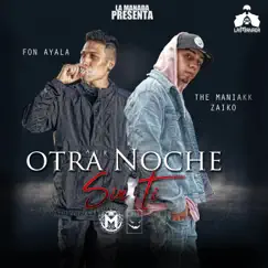 Otra Noche Sin Ti (feat. Fon Ayala) - Single by The Maniakk Zaiko album reviews, ratings, credits