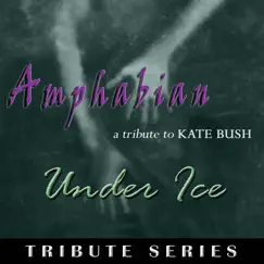 Under Ice (A Kate Bush Tribute) - Single by Amphabian album reviews, ratings, credits