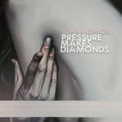 Pressure Makes Diamonds by JP Maurice album reviews, ratings, credits
