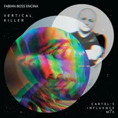 Vertical Killer (Cartel's Influence Mix) - Single by Fabian BOSS Encina album reviews, ratings, credits