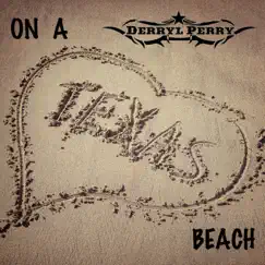 On a Texas Beach - Single by Derryl Perry album reviews, ratings, credits
