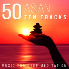 50 Asian Zen Tracks: Chinese & Japanese Music for Deep Meditation, Chakra Healing, Yoga, Reiki and Study, Classical Indian Flute by Relaxation Meditation Songs Divine album reviews, ratings, credits
