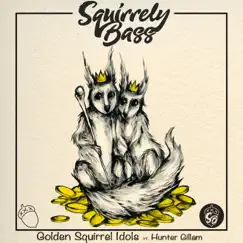 Golden Squirrel Idols (feat. Hunter Gillam) Song Lyrics