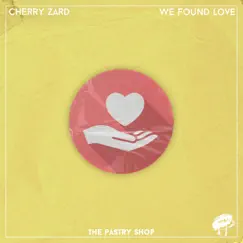 We Found Love - Single by Cherry Zard album reviews, ratings, credits