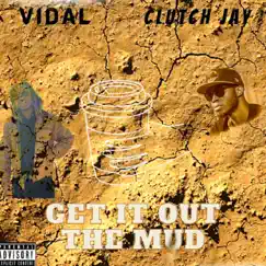 Get It Out the Mud (feat. VIDAL) - Single by Clutch Jay album reviews, ratings, credits