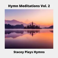 Hymn Meditations, Vol. 2 by Stacey Plays Hymns album reviews, ratings, credits