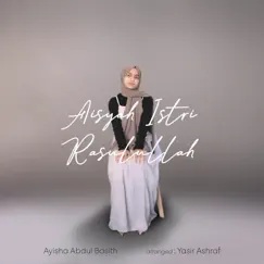 Aisyah Istri Rasulullah - Single by Ayisha Abdul Basith album reviews, ratings, credits