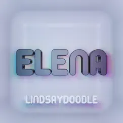 Elena - Single by LINDSAYDOODLE album reviews, ratings, credits