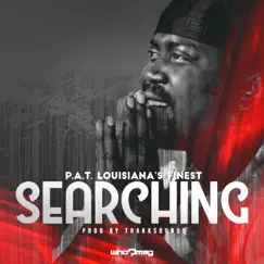Searching - Single by P. a. T. Louisiana's Finest album reviews, ratings, credits