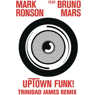 Download Uptown Funk (feat. Bruno Mars) [Trinidad James Remix] Mark Ronson MP3