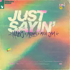 Just Sayin' - Single by MAKJ, Madds & Mila Jam album reviews, ratings, credits