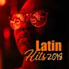 Latin Hits 2018: Positive Relaxing Sounds, Power of Energy, Deep Vibes, Cool Bounce, Latino Rhythms album lyrics, reviews, download
