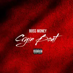 Cryin' Bout - Single by Boss money album reviews, ratings, credits